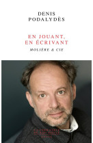 En jouant, en ecrivant - moliere #038; cie