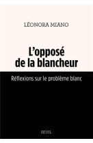 L'oppose de la blancheur - reflexions sur le probleme blanc