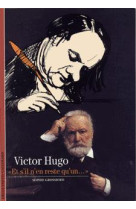 Victor hugo - et s'il n'en reste qu'un...