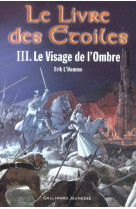 Le livre des etoiles t.3 : le visage de l'ombre