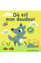 Ou est mon doudou ? - 6 volets a soulever, 7 sons a ecouter