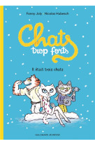 Chats trop forts - il etait trois chats