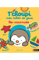 T'choupi cahier de jeux:les vacances