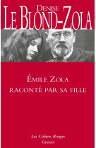 Zola raconte par sa fille - inedit - les cahiers rouges