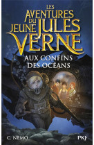 Les aventures du jeune jules verne - tome 4 aux coonfins des oceans - vol04