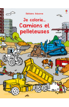 Je colorie... camions et pelleteuses