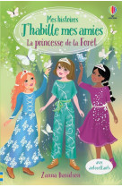 Mes histoires j'habille mes amies : la princesse de la foret : mes histoires j'habille mes amies