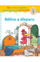 Cocorico je sais lire ! 1res lectures avec les p'tites poules - belino a disparu niveau 1 - vol06