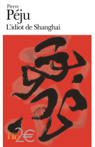 L'idiot de shanghai et autres nouvelles