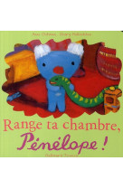 Range ta chambre, penelope !