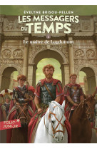 Les messagers du temps tome 2  -  le maitre de lugdunum