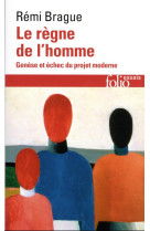 Le regne de l'homme - genese et echec du projet moderne