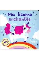 Ma licorne enchantee a toucher - 5 sons a ecouter, 5 matieres a toucher