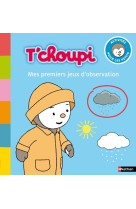 T'choupi: mes premiers jeux d'observation