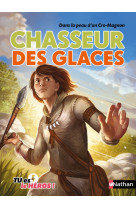 Tu es le heros ! : chasseur des glaces