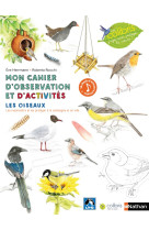 Mon cahier d'observation et d'activites : cahier activites  -  oiseaux