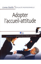 Adopter l'accueil-attitude - un accueil de professionnel efficace, rapide et bienveillant