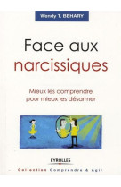 Face aux narcissiques - mieux les comprendre pour mieux les desarmer.