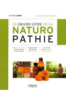 Le grand livre de la naturopathie - les grands principes de cette pratique de sante/vitalite. toutes