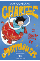 Charlie se change en mammouth - tome 3