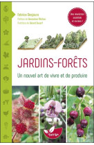 Jardins-forets  -  un nouvel art de vivre et de produire