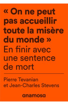 #034;on ne peut pas accueillir toute la misere du monde#034; - en finir avec une sentence de mort