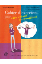 Cahier d exercices pour etre creatif au quotidien