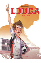 Louca - tome 1 - coup d'envoi