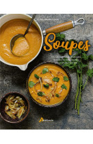 Soupes - 150 recettes de potages, bouillons et veloutes pour toute l'annee