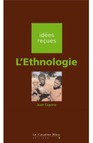 L'ethnologie - idees recues sur l'ethnologie