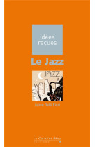 Le jazz - idees recues sur le jazz