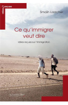 Ce qu immigrer veut dire - idees recues sur l'immigration