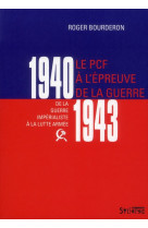 Pcf a l'epreuve de la guerre 1940-1943 - de la guerre imperialiste a la lutte armee (1940-1943)