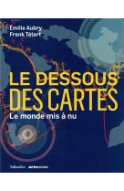 Le dessous des cartes - le monde mis a nu