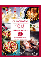 Marmiton - noel sans se ruiner - 60 recettes et menus festifs et abordables