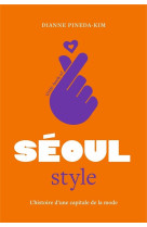 Little book of seoul style : l'histoire d'une capitale de la mode