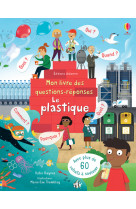 Le plastique - mon livre des questions-reponses