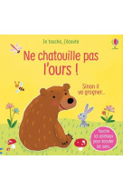 Je touche, j'ecoute : ne chatouille pas l'ours !