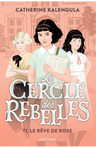 Le cercle des rebelles tome 1 : le reve de rose