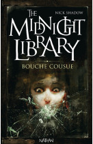 The midnight library 6: bouche cousue