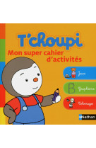 T'choupi: mon super cahier d'activités