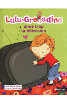 Lulu-grenadine aime trop la télévision