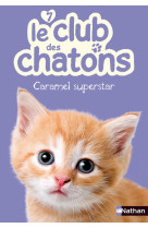 Le club des chatons 7: caramel superstar