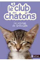 Le club des chatons 9: le voyage de gribouille