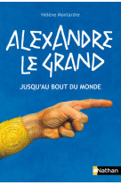 Alexandre le grand: jusqu'au bout du monde