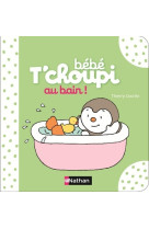 Bébé t'choupi: au bain !