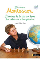 85 activites montessori 6/12 ans - tome 2 l'arrive de la vie sur terre, les animaux et les plantes