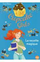 Cupcake girls tome 4 : la recette magique