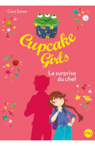 Cupcake girls tome 17 : la surprise du chef