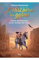 L'histoire au galop - tome 3 plume de printemps et les chevaux des sioux - vol03